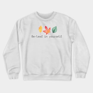 Be-Leaf in Yourself Crewneck Sweatshirt